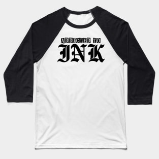 Ink Addict Baseball T-Shirt